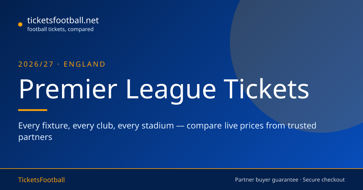 Premier League Tickets 2026/27 | Compare Prices | TicketsFootball